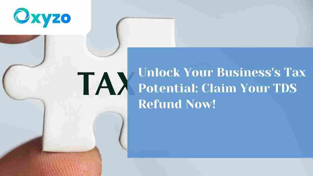 tds-refunds-for-businesses-claim-compliance-due-date